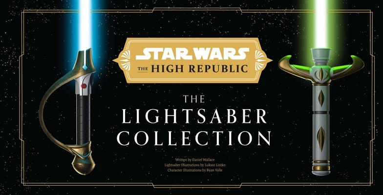 Star Wars: The High Republic: The Lightsaber Collection by Wallace, Daniel