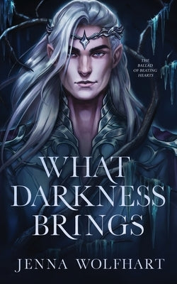 What Darkness Brings by Wolfhart, Jenna