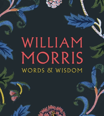 William Morris: Words & Wisdom by Morris, William