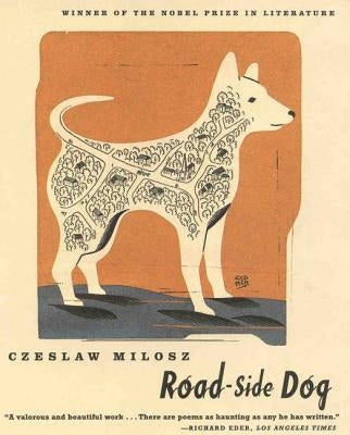 Road-Side Dog by Milosz, Czeslaw