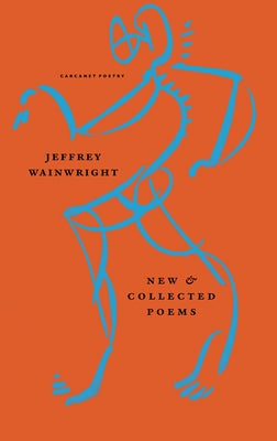 New and Collected Poems by Wainwright, Jeffrey