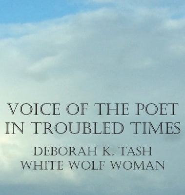 Voice of the Poet in Troubled Times by Tash, Deborah K.