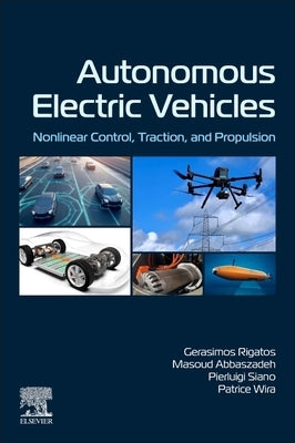 Autonomous Electric Vehicles: Nonlinear Control, Traction, and Propulsion by Rigatos, Gerasimos