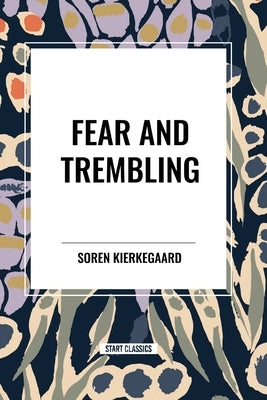 Fear and Trembling by Kierkegaard, Soren
