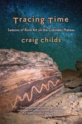 Tracing Time: Seasons of Rock Art on the Colorado Plateau by Childs, Craig