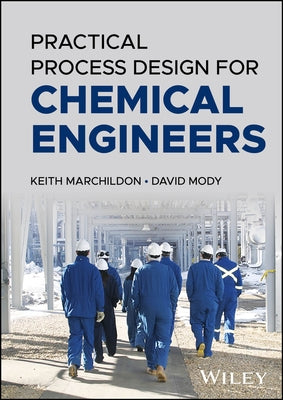 Practical Process Design for Chemical Engineers by Marchildon, Keith