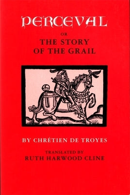 Perceval; Or, the Story of the Grail by de Troyes, ChrÃ©tien