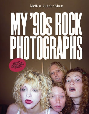 Melissa Auf Der Maur: My '90s Rock Photographs by Auf Der Maur, Melissa