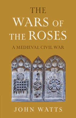 The Wars of the Roses by Watts, John