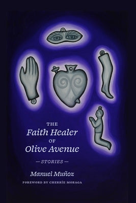 The Faith Healer of Olive Avenue: Stories by Mu&#195;&#177;oz, Manuel