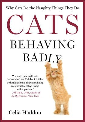 Cats Behaving Badly by Haddon, Celia