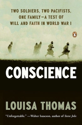 Conscience: Two Soldiers, Two Pacifists, One Family--A Test of Will Andfaith in World War I by Thomas, Louisa