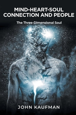 Mind-Heart-Soul Connection and People by Kaufman, John