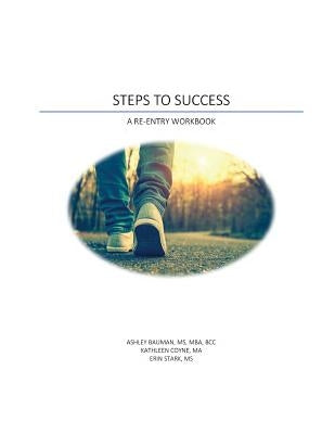 Steps to Success: A Re-Entry Workbook by Bauman, Ashley