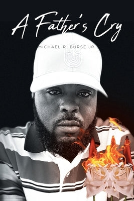 A Father's Cry by Burse, Michael R., Jr.