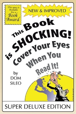 This Book is Shocking!: Cover Your Eyes When You Read It by Sileo, Dom