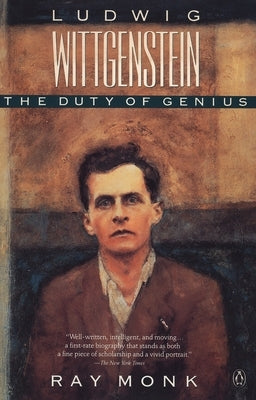 Ludwig Wittgenstein: The Duty of Genius by Monk, Ray