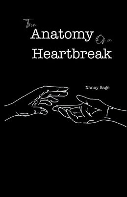 The Anatomy of a Heartbreak by Sage, Nancy