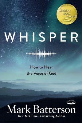 Whisper: How to Hear the Voice of God by Batterson, Mark