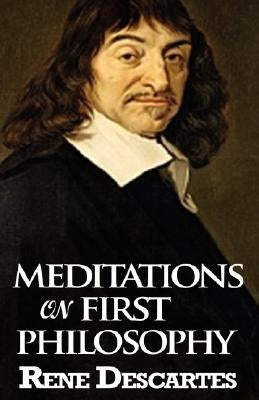 Meditations on First Philosophy by Descartes, Rene