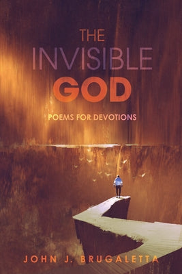 The Invisible God: Poems for Devotions by Brugaletta, John J.