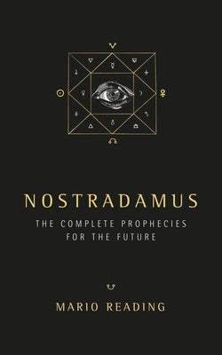 Nostradamus: The Complete Prophecies for the Future by Reading, Mario