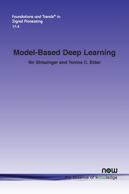 Model-Based Deep Learning by Shlezinger, Nir