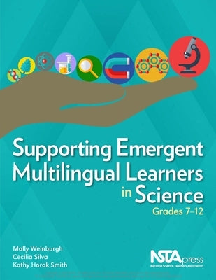 Supporting Emergent Multilingual Learners in Science, Grades 7-12 by Weinburgh, Molly