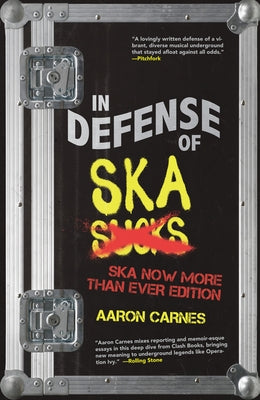 In Defense of Ska: Expanded 2nd Edition by Carnes, Aaron