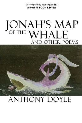 Jonah's Map of the Whale and Other Poems by Doyle, Anthony