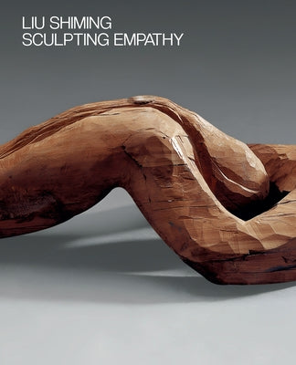 Liu Shiming: Sculpting Empathy by Vine, Richard