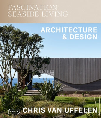 Fascination Seaside Living: Architecture & Design by Van Uffelen, Chris