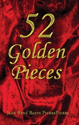 52 Golden Pieces by Pierrepierre, Jean Ren&#195;&#169; Bazin