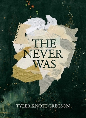 The Never Was by Gregson, Tyler Knott