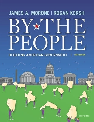 By the People: Debating American Government by Morone, James a.