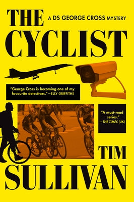The Cyclist: A DS George Cross Mystery by Sullivan, Tim