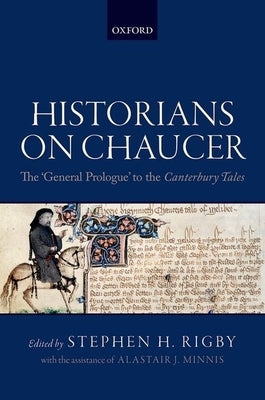 Historians on Chaucer: The 'General Prologue' to the Canterbury Tales by Rigby, Stephen