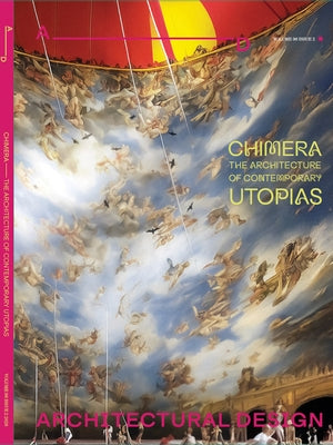 Architectural Design 96.2: Chimera: The Architecture of Contemporary Utopias by Jovanovic, Damjan