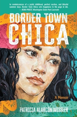 Border Town Chica: A Memoir by Missler, Patricia Alarc?n