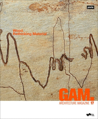 Gam. 17: Wood. Rethinking Material by Kaden, Tom
