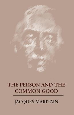 The Person and the Common Good by Maritain, Jacques