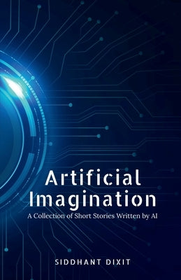 Artificial Imagination by Dixit, Siddhant