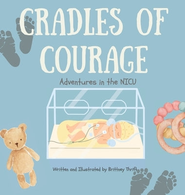 Cradles of Courage: Adventures in the NICU by Thrift, Brittney