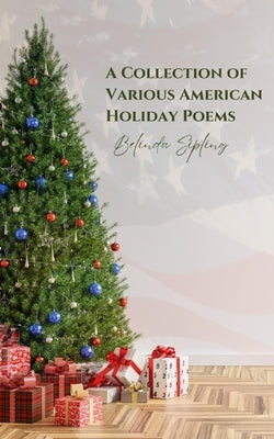 A Collection of Various American Holiday Poems by Sipling, Belinda