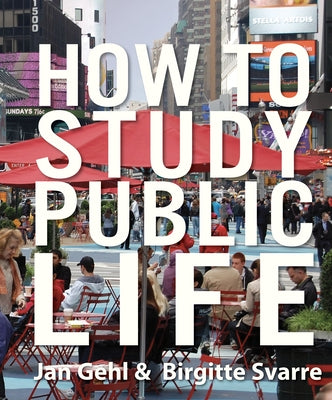 How to Study Public Life by Gehl, Jan