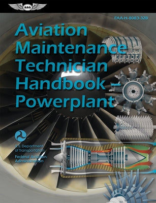 Aviation Maintenance Technician Handbook--Powerplant (2024): Faa-H-8083-32b by Federal Aviation Administration (FAA)