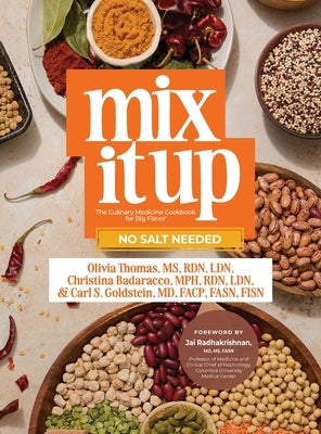 Mix It Up: The Culinary Medicine Cookbook for Big Flavor by Thomas, Olivia