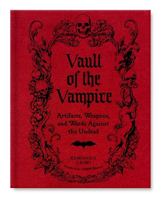 Vault of the Vampire: Artifacts, Weapons, and Wards Against the Undead by Crimi, Edmondo
