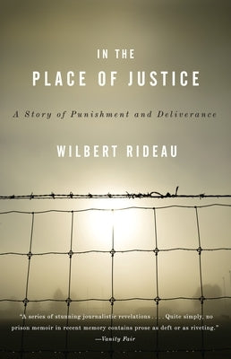 In the Place of Justice: A Story of Punishment and Redemption by Rideau, Wilbert