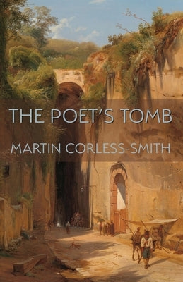 The Poet's Tomb by Corless-Smith, Martin